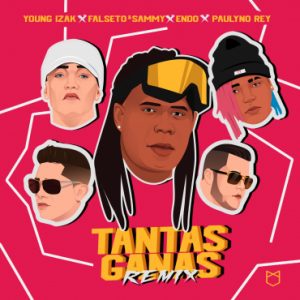Young Izak Ft. Sammy Y Falsetto, Endo, Paulino Rey – Tantas Ganas (Remix)